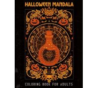 Halloween Mandala Coloring Book for Adults: A Whimsically and Beautiful Spooky Mandalas for Adults | Featuring Halloween Patterns, Pumpkins, Cats, ... Spiders, Monsters, haunted houses and More.