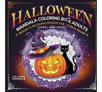 Halloween Mandala Coloring Book for Adults: Spooky & Relaxing Designs for Stress Relief: Gothic and Mindful Mandalas for Adults: Relax with Intricate Halloween Designs