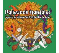 Halloween Mandalas: Spooky & Whimsical Patterns to Color: 60+ Intricate Designs of Pumpkins, Ghosts, Bats and More for Relaxation and Fun