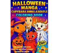 Halloween Manga Coloring Book for Kids and Adults: Kawaii Capybaras, Axolotls, Llamas & Cute Spooky Animals. 40+ Fun Anime-Style Pages to Color | Perfect Gift for Halloween Lovers