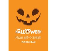 Halloween Math and Coloring Puzzles: Cute Halloween Book for Toddlers (Mathematics and Activities)