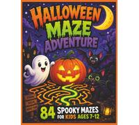 Halloween Maze Adventure: 84 Spooky Mazes for Kids Ages 7-12