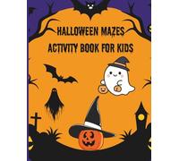 Halloween Maze Adventure for Kids (Ages 4-8): 20+ Spooky Paths, Cute Characters: Easy-to-Medium Mazes with Answers • Perfect for Halloween Parties, Classrooms & Travel