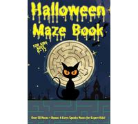 Halloween Maze Book for Kids Ages 6-12: Over 50 Fun and Challenging Mazes | Solutions Included | 6 Bonus Mazes for Expert Kids