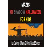 Halloween Mazes for Kids: Fun Puzzle Book with 100 Mazes, Bonus Challenges and Solutions