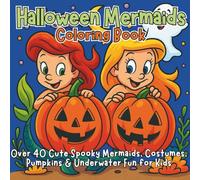 Halloween Mermaids Coloring Book: Cute Spooky Mermaids, Costumes, Pumpkins & Underwater Fun for Kids