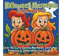 Halloween Mermaids Coloring Book Left-Handed Edition: Cute Spooky Mermaids, Costumes, Pumpkins & Underwater Fun for Kids