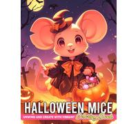 Halloween Mice Coloring Book: Cute Mouse Coloring Pages with Spooky Delight, Whimsical Adventures, Magical Scenes, and Creative Fun for All Ages