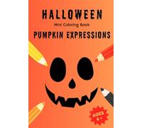 Halloween Mini Coloring Book: Pumpkin Expressions: 15 Silly and Spooky Pumpkins to Color - Fun Halloween Activity for Kids Ages 4+