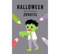 Halloween Mini Coloring Book: Zombies: 15 Funny and Spooky Zombie Designs to Color - Halloween Activity Book for Kids Ages 6+