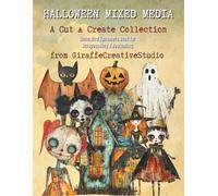 Halloween Mixed Media Collage Book: 200+ Spooky Halloween Cut-Outs, Tags, Quotes and Ephemera Featuring Ghosts, Witches, Pumpkins, Bats, Haunted ... Creepy-Cute Elements for Journals and Crafts