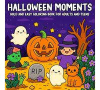 Halloween Moments Bold and Easy Coloring Book for Adults and Teens: A Relaxing Collection of 40+ Fun and Simple Halloween Designs - Featuring ... Candies, and More for All Skill Levels