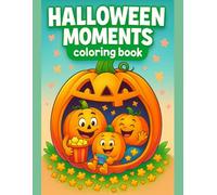 Halloween Moments Coloring Book for Kids Cute, Fun, and Spooky Scenes for Creative Play: Cute and Easy Designs Featuring Pumpkins, Costumes, Candy, ... Fun Learning, and Screen-Free Activity