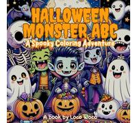 Halloween Monster ABCs: A Spooky Coloring Adventure: Learn the Alphabet with Fun and Friendly Halloween Monsters! For Kids Ages 4-10!