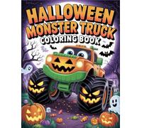 Halloween Monster Truck Coloring Book: Color the Chaos - A Halloween Ride Through Screams, Smoke & Steel for Boys & Girls