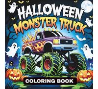 Halloween Monster Truck Coloring Book for Kids: Spooky Monster Trucks, Zombies, Ghosts and Creepy Fun Halloween Coloring Adventure for Kids Ages 8-12