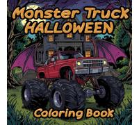 Halloween Monster Truck Coloring Book: Spooky and fun designs featuring big monster trucks, cute and creepy characters, pumpkins, ghosts, bats, and ... teens, adults, boys, and girls to enjoy!