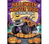 Halloween Monster Truck Coloring Book: Spooky Wheels & Screeching Thrills - Over 50 Mega Trucks To Color for Boys & Girls
