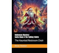 Halloween Mystery: Santa Claus & The Talking Toilets: The Haunted Restroom Choir