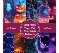 Halloween Neon Bright Scrapbook Paper Pad Decorative Patterned: 8" x 8" for Cardmaking Junk Journal Decoupage Aesthetic Mixed Media Art Collage 10 designs double sided 40 pages
