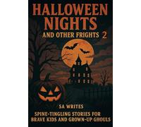 Halloween Nights & Other Frights 2: Spine-Chilling Short Stories for Kids, Teens, and Adults Who Love Halloween Thrills