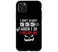Halloween Non sempre ch ma quando lo faccio io ah ah ah Custodia per iPhone 11 Pro Max
