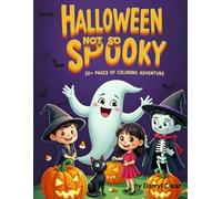 Halloween Not-So-Spooky Coloring Book 50+ Pages of Coloring Adventure