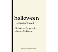 Halloween Notebook: Christmas for People Who Prefer Black: Funny 120-Page Lined Dictionary Definition Journal for Halloween Lovers, Spooky Season ... Horror Fans, Autumn Gifts & Everyday Writing