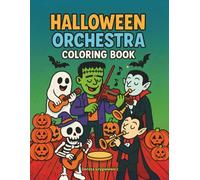 Halloween Orchestra Coloring Book for Kids: Coloring pages for children, Halloween atmosphere, cute ghosts, funny skeletons, scary zombies playing musical instruments