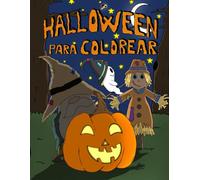 Halloween para colorear!: ¡Calabazas, fantasmas y amigos espectrales para colorear y hacer que tu Halloween sea súper divertido!