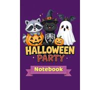 Halloween Party Notebook: Cute Black Cat, Ghost & Pumpkin Journal: 120 Lined Pages for Writing, Notes and Journaling