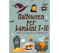 Halloween per bambini 7-10 (libro da colorare di halloween): Un libro avvincente per l'intrattenimento ha oltre 50 pagine da colorare spettrali di ... zucche, case infestate e altro ancora .