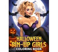 Halloween Pin-up Girls Coloring Book: Chic & Spooky Queens Coloring Pages with Retro Glam Horror Girls Style Illustrations And More To Relax And Relieve Stress