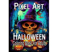 Halloween Pixel Art Coloring Book For Adults: Coloring Book for Adults and Teens Featuring Adorable Creepy Creatures in Cozy Halloween Moments for Relaxation