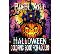 Halloween Pixel Art Coloring Book For Adults: Easy 100 Page Halloween 50 Beautiful Design Coloring Book For Adult (Perfect Halloween Gifts Book For Women)