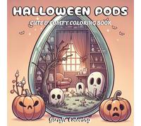 Halloween Pods Coloring Book: 40 Unique Halloween Coloring Pages Featuring Magical Pods Opening to Reveal Ghosts, Pumpkins, Haunted Houses, Bats, Witches, and Spooky Cute Scenes for Adults and Teens