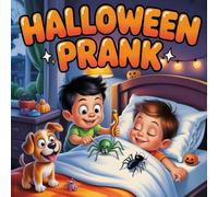 Halloween PRANK: A Funny and Spooky Halloween Book for Kids Silly Prank Storybook About Trick or Treat, Pumpkins, Costumes, Friendship, and Laughter for Children and Families