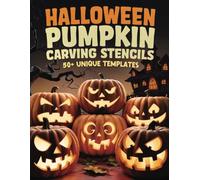 Halloween Pumpkin Carving Stencils: Master the Art of Pumpkin Carving with 50+ Unique Templates | Fun for All the Family