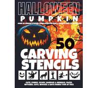 Halloween Pumpkin Carving Stencils: Over 50 Unique Stencil Templates For Kids & Adults, Easy to Advanced, Cute, Funny, Scary, Horror & Animals, Faces, Witches, Cats, Wolves & Bats Family Fun at Fall