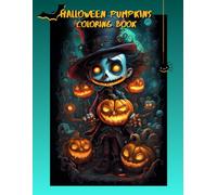 Halloween Pumpkins Coloring Book: Unwind, Create and Celebrate Halloween Magic
