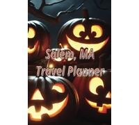 Halloween Salem, MA Travel Planner: Famous Tourist Locations, Meal Plan Chart, Fitness Tracker, Goals, Flight Organizer, Notes, Journaling Pages