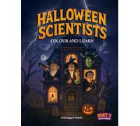 Halloween Scientists: Colour and Learn: A Fun & Educational STEM Coloring Book Featuring Famous Scientists