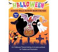 Halloween Scissor Skills Activity Book For Kids Ages 3-5: 3 in 1 Halloween Themed Coloring, Cut & Paste Workbook for Toddlers and Preschoolers