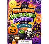Halloween Scissor Skills Adventure: Volume 1: Easy Snips - Beginner Halloween Cutting Activities for Ages 3-8