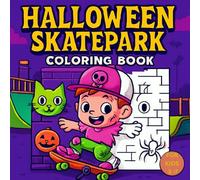 Halloween Skatepark Coloring Book for Kids Ages 3-7 - Cute & Spooky Skateboarding Fun - 50 Pages of Halloween Sports Adventures: perfect for kids who love sports and spooky fun