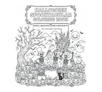 Halloween Spooktacular Coloring Book: Ghosts, Skeletons and Trick or Treat Fun!