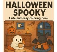 Halloween Spooky: Cozy and Cute Creepy Creatures Coloring Book: Adorable Ghosts, Bats, Pumpkins, and Spooky Friends in Hygge Moments | Relaxing and Easy Coloring Pages for Adults and Teens