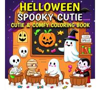 Halloween Spooky Cutie Coloring Book: Bold and Easy Coloring Book for Teens and Adults - Spooky and Adorable Halloween Characters and Scenes to Unwind.
