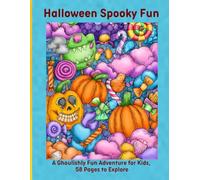 Halloween Spooky Fun: A Ghoulishly Fun Adventure for Kids, 58 Pages to Explore