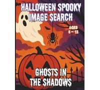Halloween Spooky Image Search, Ghosts in the Shadows, Ages 6-12: Helps With Observation Skills, Just Like a Word Search but with Pictures